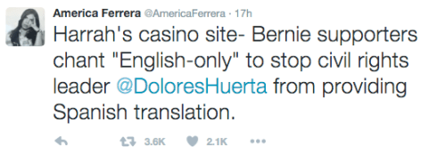 Tweet from America Ferrera: "Harrah's casino site- Bernie supporters chant "English-only" to stop civil rights leader @DoloresHuerta from providing Spanish translation."